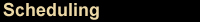 Scheduling